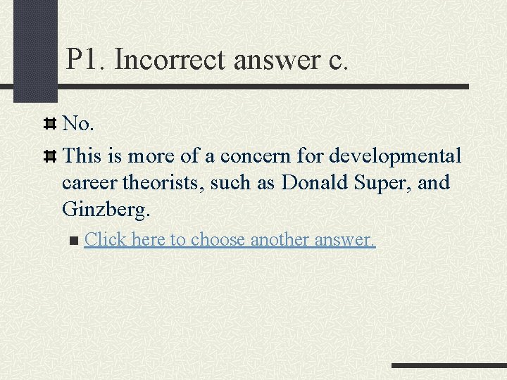 P 1. Incorrect answer c. No. This is more of a concern for developmental