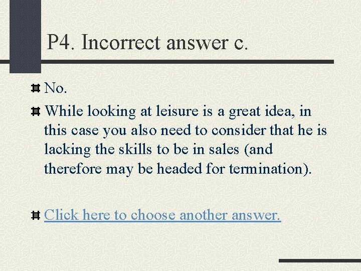 P 4. Incorrect answer c. No. While looking at leisure is a great idea,