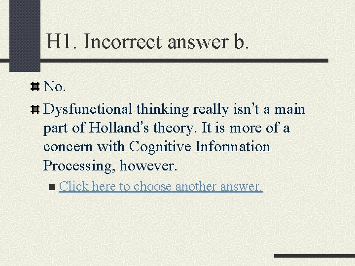 H 1. Incorrect answer b. No. Dysfunctional thinking really isn’t a main part of