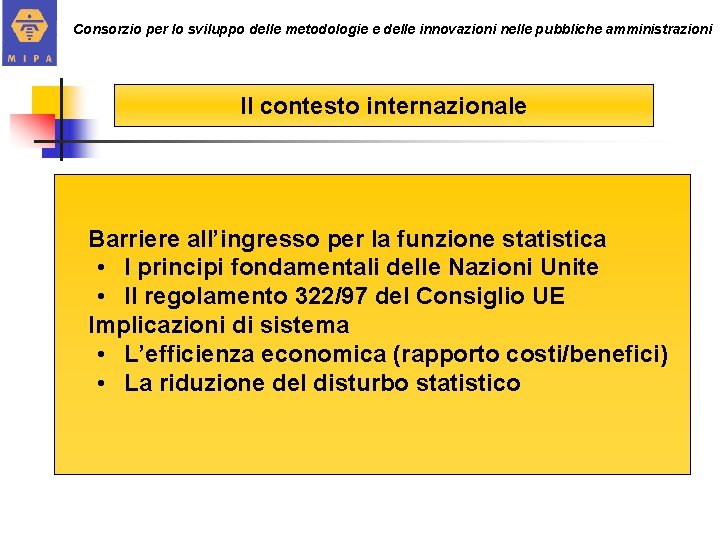 Consorzio per lo sviluppo delle metodologie e delle innovazioni nelle pubbliche amministrazioni Il contesto