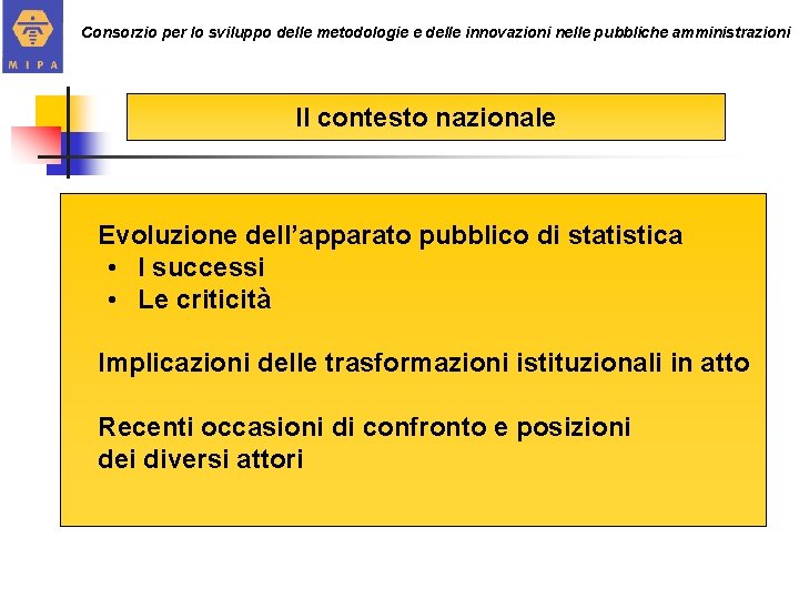 Consorzio per lo sviluppo delle metodologie e delle innovazioni nelle pubbliche amministrazioni Il contesto