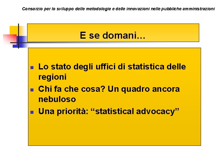 Consorzio per lo sviluppo delle metodologie e delle innovazioni nelle pubbliche amministrazioni E se