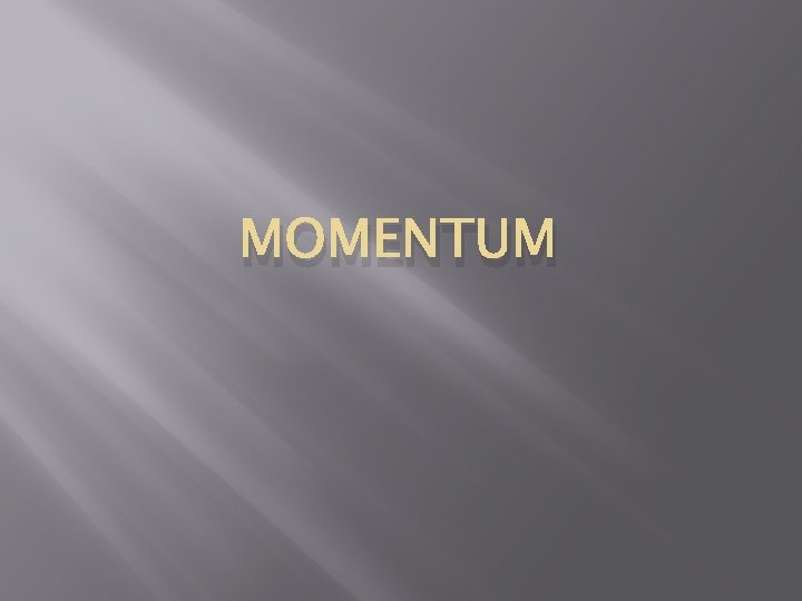 MOMENTUM 