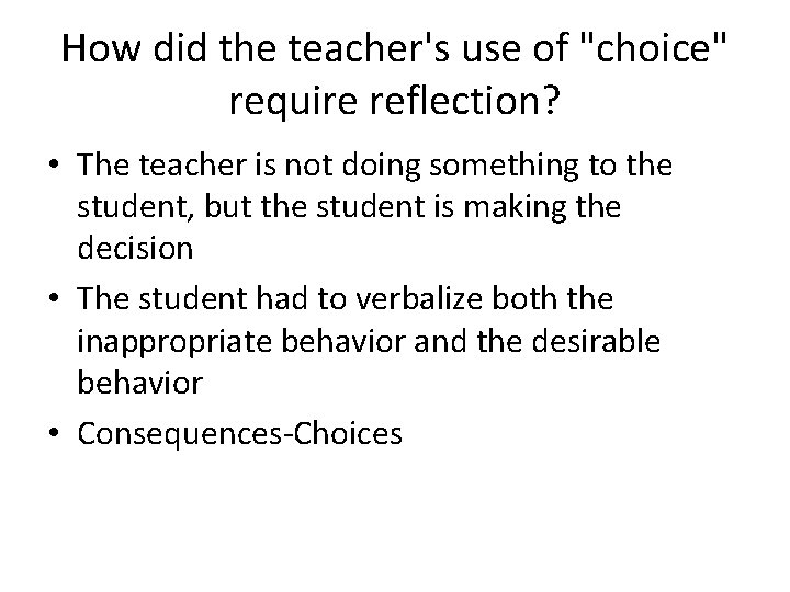 How did the teacher's use of "choice" require reflection? • The teacher is not