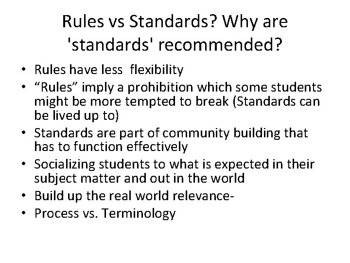 Rules vs Standards? Why are 'standards' recommended? • Rules have less flexibility • “Rules”