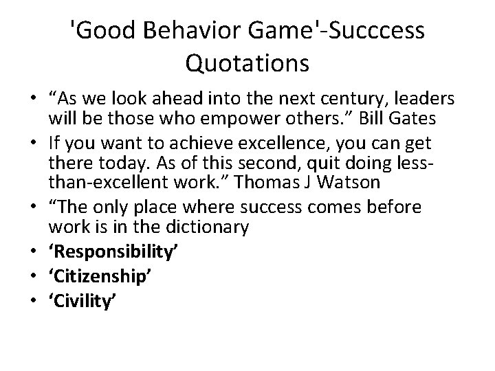 'Good Behavior Game'-Succcess Quotations • “As we look ahead into the next century, leaders