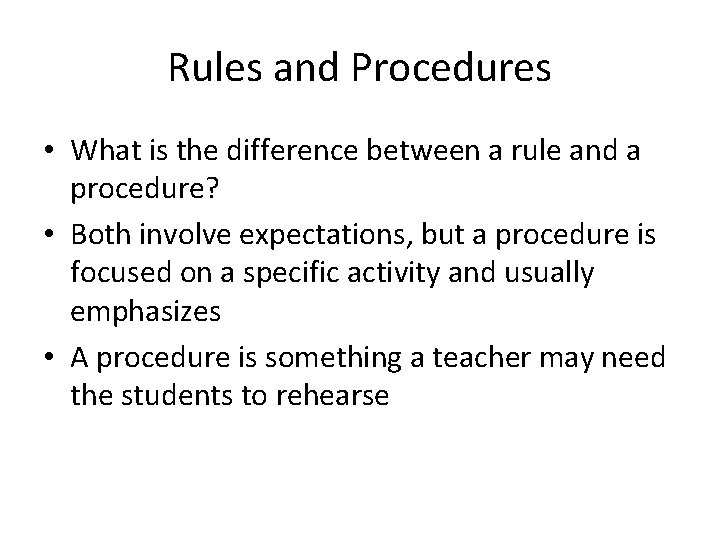 Rules and Procedures • What is the difference between a rule and a procedure?