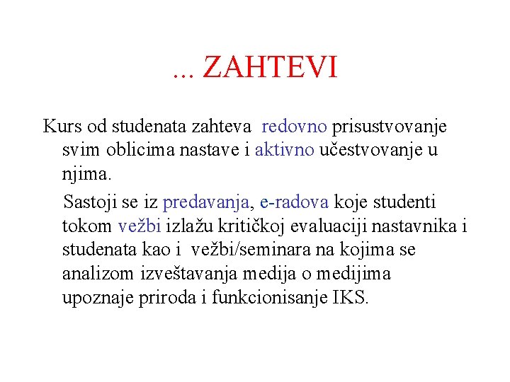 . . . ZAHTEVI Kurs od studenata zahteva redovno prisustvovanje svim oblicima nastave i