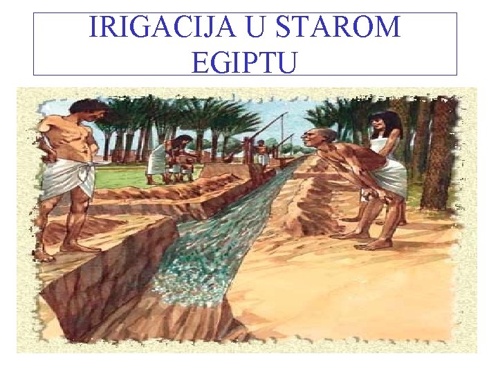 IRIGACIJA U STAROM EGIPTU 