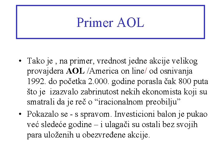 Primer AOL • Tako je , na primer, vrednost jedne akcije velikog provajdera AOL