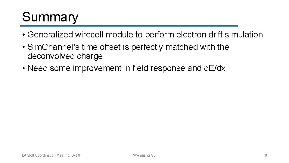 Summary • Generalized wirecell module to perform electron drift simulation • Sim. Channel’s time