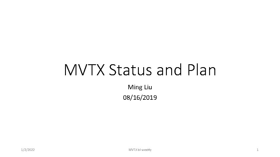 MVTX Status and Plan Ming Liu 08/16/2019 1/2/2022 MVTX bi-weekly 1 