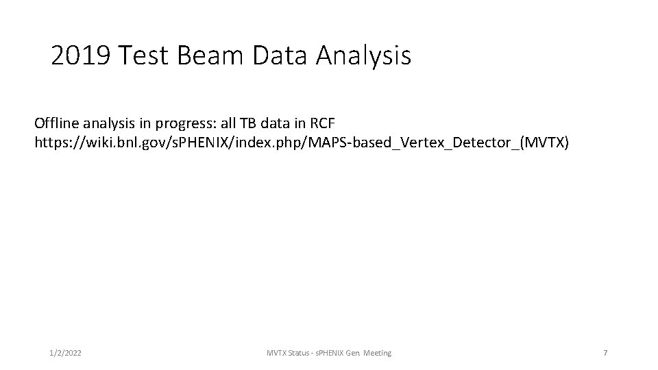 2019 Test Beam Data Analysis Offline analysis in progress: all TB data in RCF