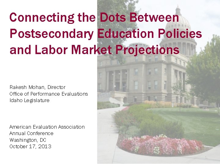 Connecting the Dots Between Postsecondary Education Policies and Labor Market Projections Rakesh Mohan, Director