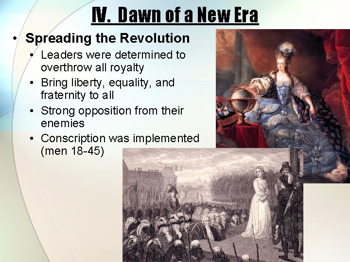 IV. Dawn of a New Era • Spreading the Revolution • Leaders were determined