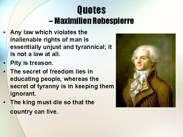 Quotes – Maximilien Robespierre • Any law which violates the inalienable rights of man
