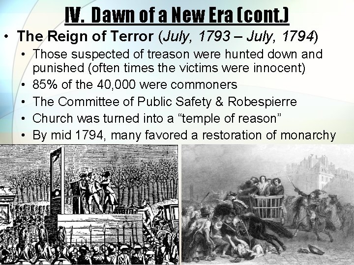 IV. Dawn of a New Era (cont. ) • The Reign of Terror (July,