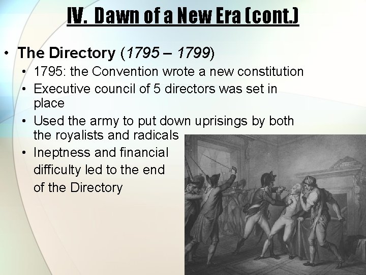 IV. Dawn of a New Era (cont. ) • The Directory (1795 – 1799)