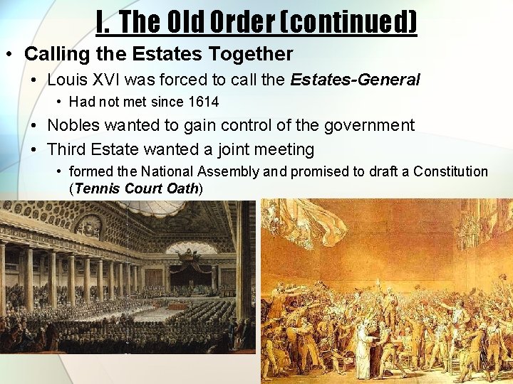 I. The Old Order (continued) • Calling the Estates Together • Louis XVI was