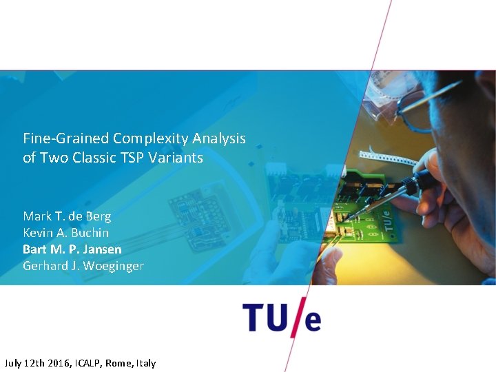 Fine-Grained Complexity Analysis of Two Classic TSP Variants Mark T. de Berg Kevin A.