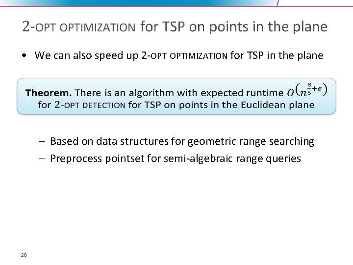  • We can also speed up 2 -OPT OPTIMIZATION for TSP in the