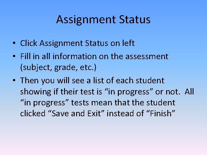 Assignment Status • Click Assignment Status on left • Fill in all information on