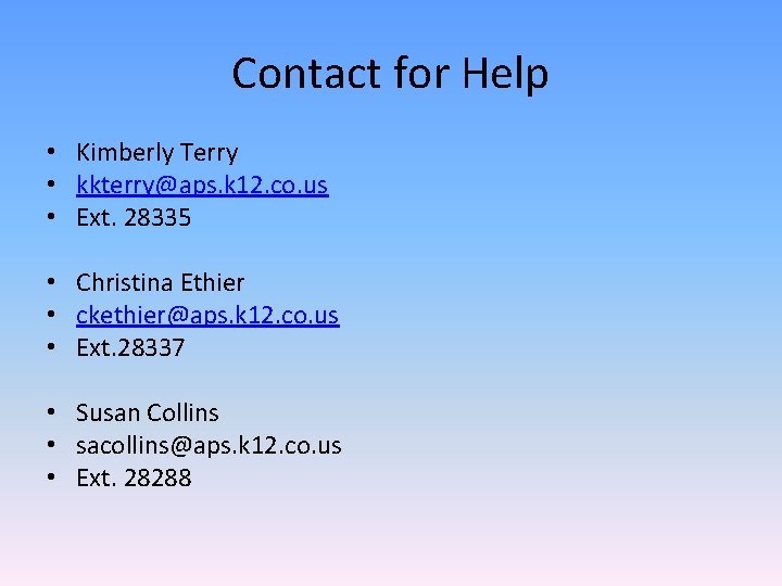 Contact for Help • Kimberly Terry • kkterry@aps. k 12. co. us • Ext.