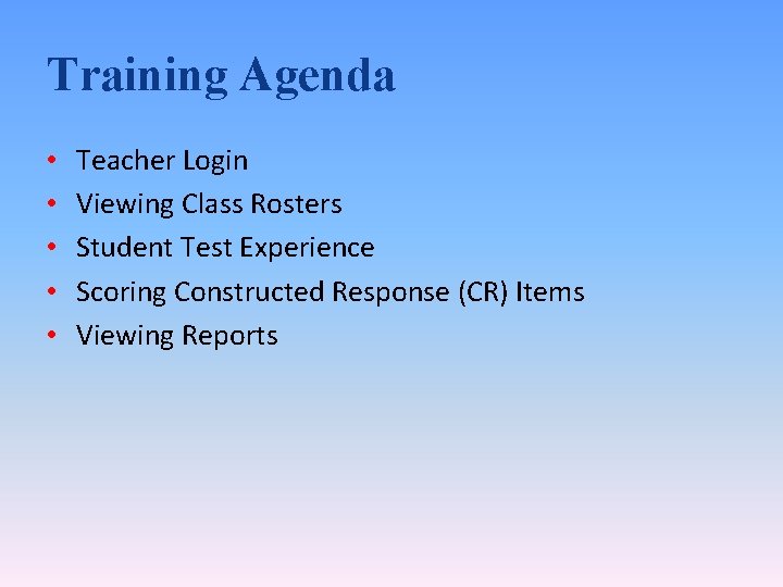 Training Agenda • • • Teacher Login Viewing Class Rosters Student Test Experience Scoring