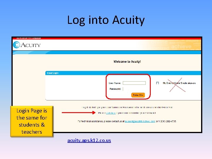 Log into Acuity Login Page is the same for students & teachers acuity. aps.