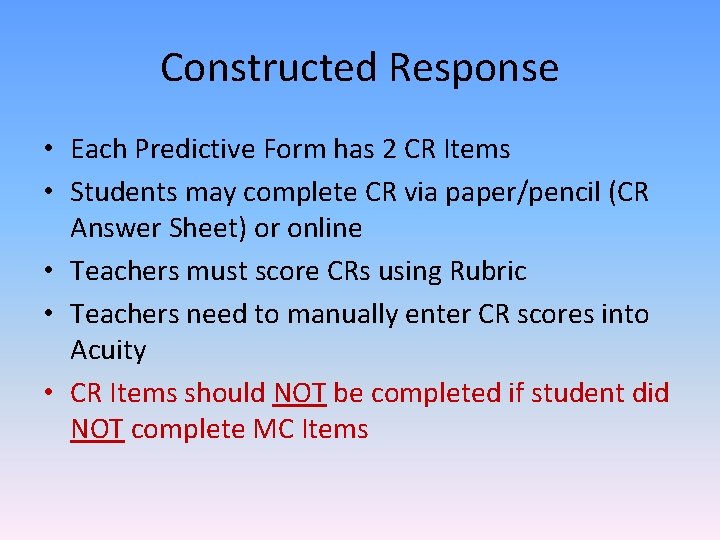 Constructed Response • Each Predictive Form has 2 CR Items • Students may complete