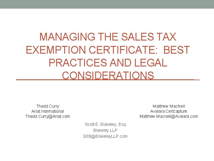 MANAGING THE SALES TAX EXEMPTION CERTIFICATE: BEST PRACTICES AND LEGAL CONSIDERATIONS Thadd Curry Ariat