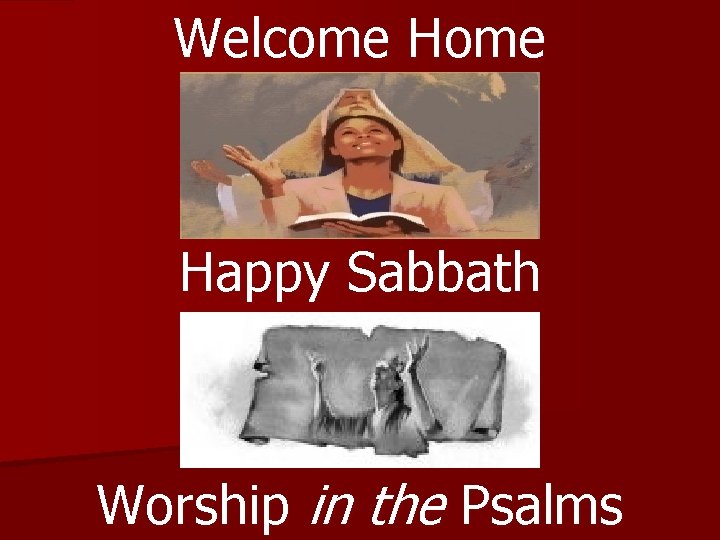 Welcome Happy Sabbath Worship in the Psalms 