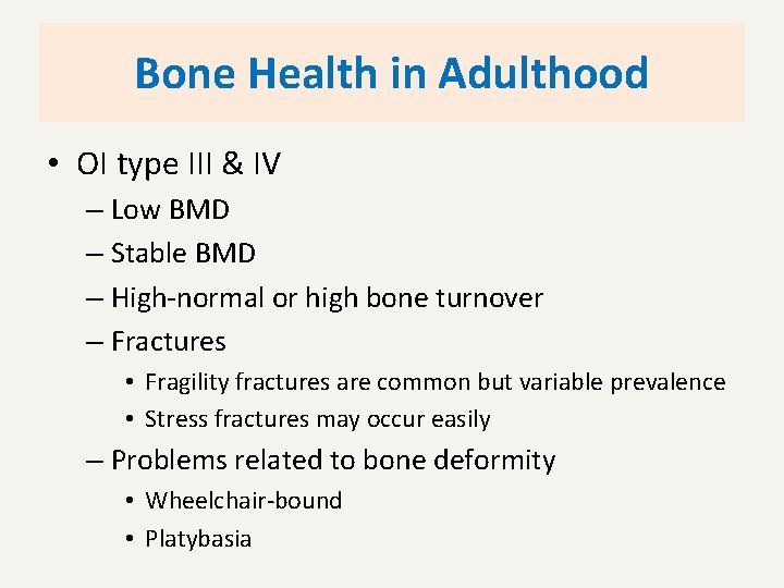 Bone Health in Adulthood • OI type III & IV – Low BMD –