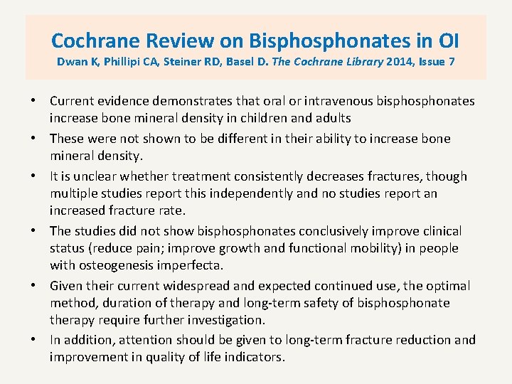 Cochrane Review on Bisphonates in OI Dwan K, Phillipi CA, Steiner RD, Basel D.