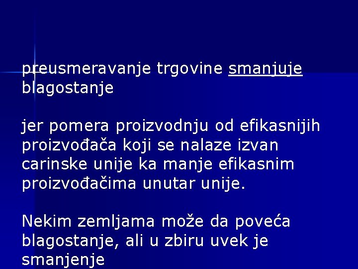 preusmeravanje trgovine smanjuje blagostanje jer pomera proizvodnju od efikasnijih proizvođača koji se nalaze izvan