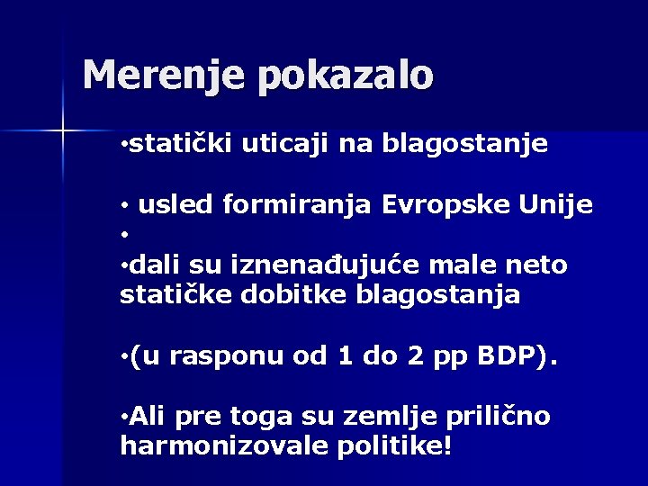 Merenje pokazalo • statički uticaji na blagostanje • usled formiranja Evropske Unije • •