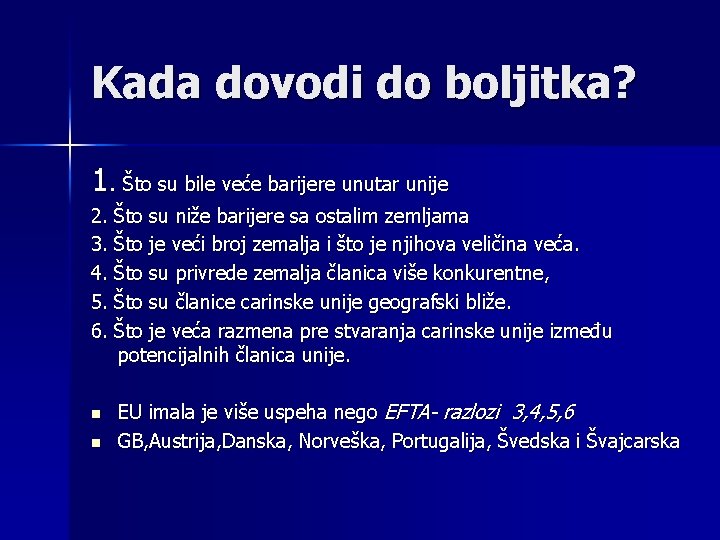 Kada dovodi do boljitka? 1. Što su bile veće barijere unutar unije 2. Što