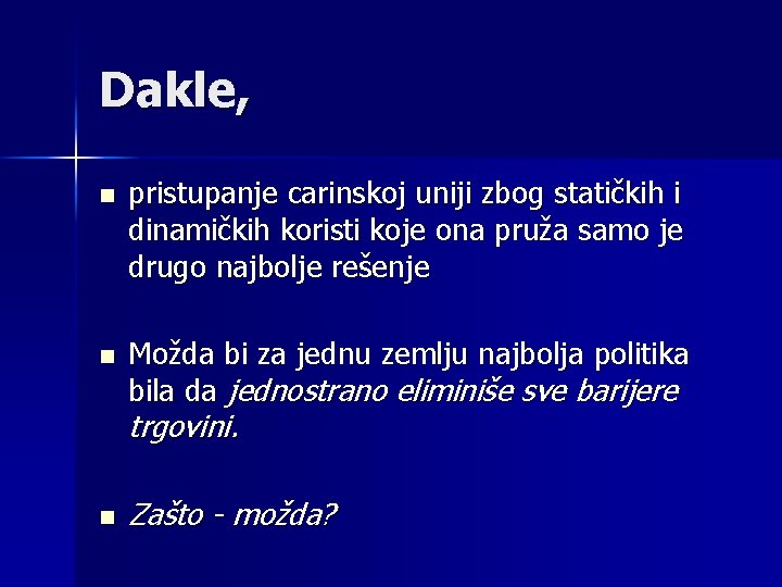 Dakle, n pristupanje carinskoj uniji zbog statičkih i dinamičkih koristi koje ona pruža samo