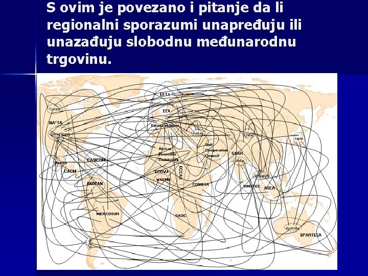 S ovim je povezano i pitanje da li regionalni sporazumi unapređuju ili unazađuju slobodnu