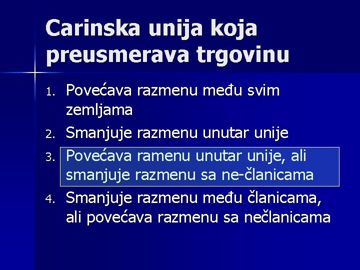 Carinska unija koja preusmerava trgovinu 1. 2. 3. 4. Povećava razmenu među svim zemljama