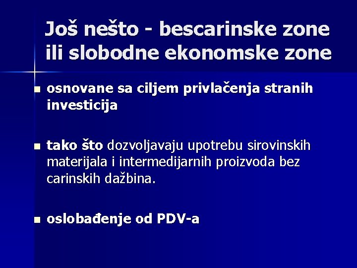 Još nešto - bescarinske zone ili slobodne ekonomske zone n osnovane sa ciljem privlačenja