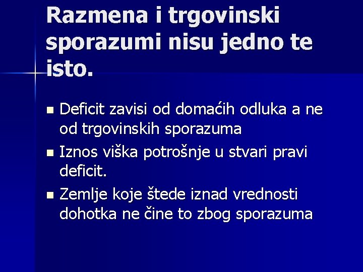 Razmena i trgovinski sporazumi nisu jedno te isto. Deficit zavisi od domaćih odluka a