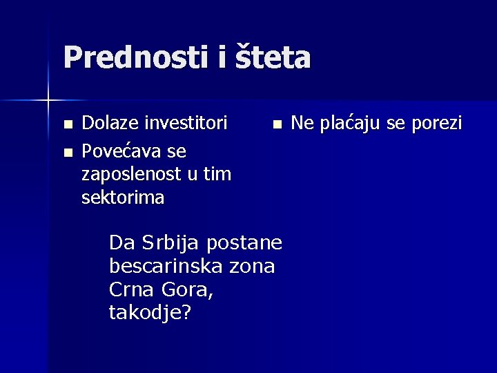 Prednosti i šteta n n Dolaze investitori Povećava se zaposlenost u tim sektorima n