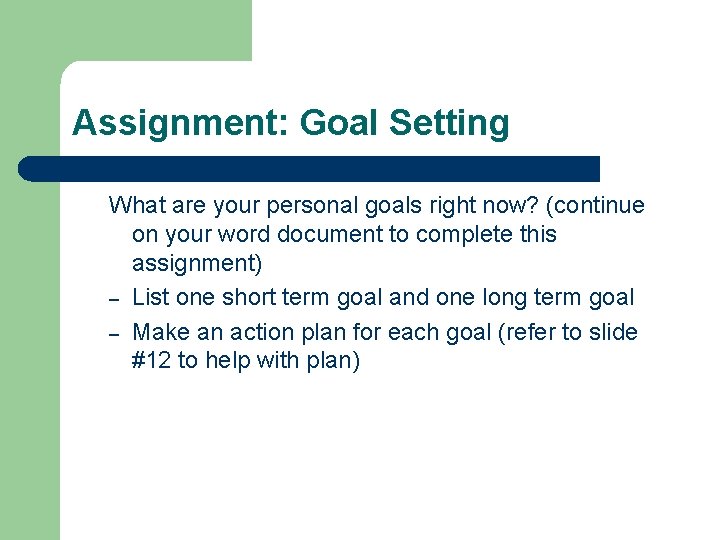 Assignment: Goal Setting What are your personal goals right now? (continue on your word Assignment: Goal Setting What are your personal goals right now? (continue on your word