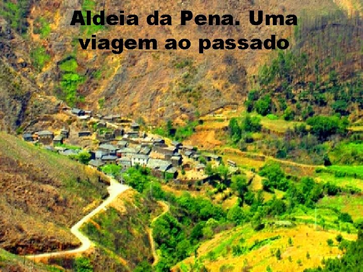 Aldeia da Pena. Uma viagem ao passado 