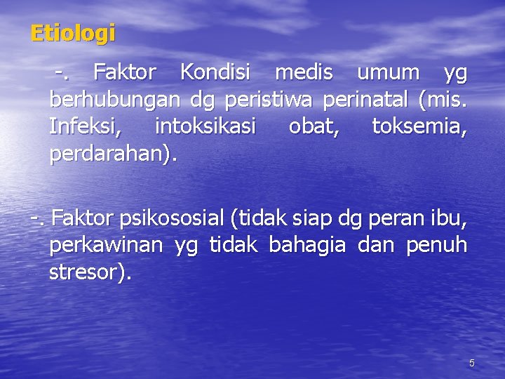 Etiologi -. Faktor Kondisi medis umum yg berhubungan dg peristiwa perinatal (mis. Infeksi, intoksikasi Etiologi -. Faktor Kondisi medis umum yg berhubungan dg peristiwa perinatal (mis. Infeksi, intoksikasi