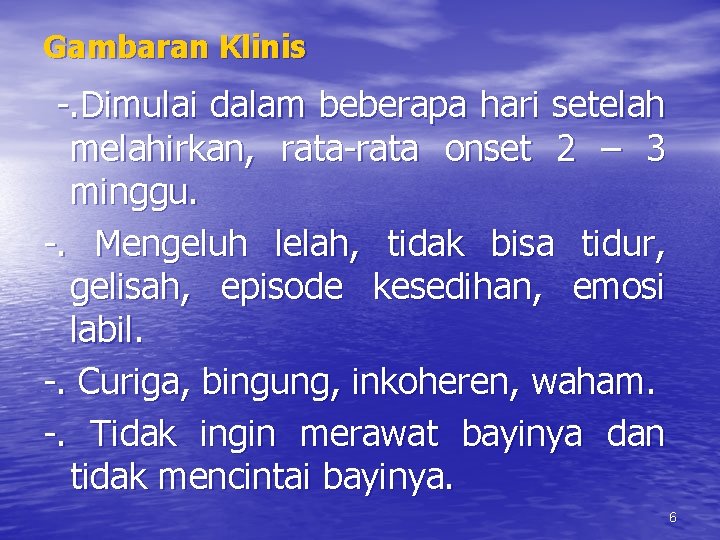 Gambaran Klinis -. Dimulai dalam beberapa hari setelah melahirkan, rata-rata onset 2 – 3 Gambaran Klinis -. Dimulai dalam beberapa hari setelah melahirkan, rata-rata onset 2 – 3
