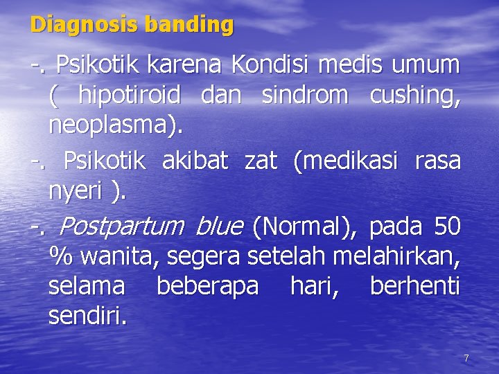 Diagnosis banding -. Psikotik karena Kondisi medis umum ( hipotiroid dan sindrom cushing, neoplasma). Diagnosis banding -. Psikotik karena Kondisi medis umum ( hipotiroid dan sindrom cushing, neoplasma).