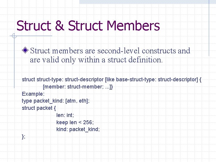 Struct & Struct Members Struct members are second-level constructs and are valid only within