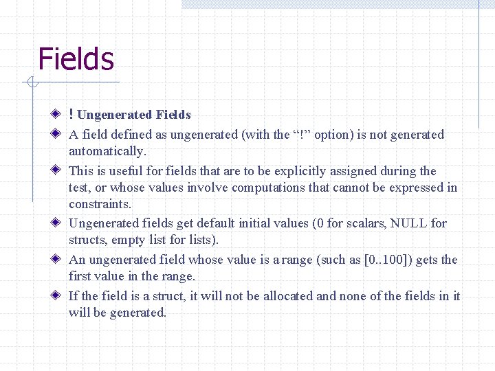 Fields ! Ungenerated Fields A field defined as ungenerated (with the “!” option) is